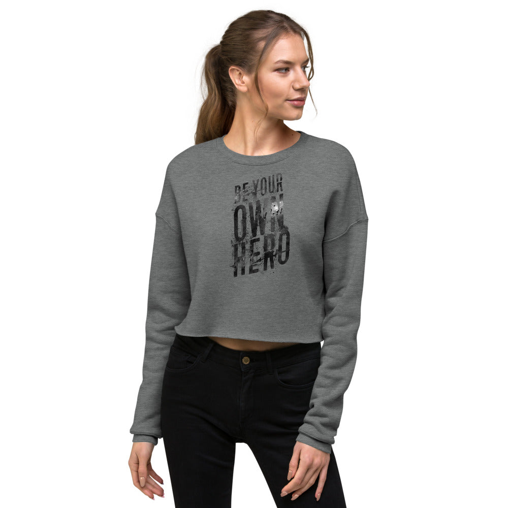 Be Your Own Hero | Ladies Crop Sweatshirt