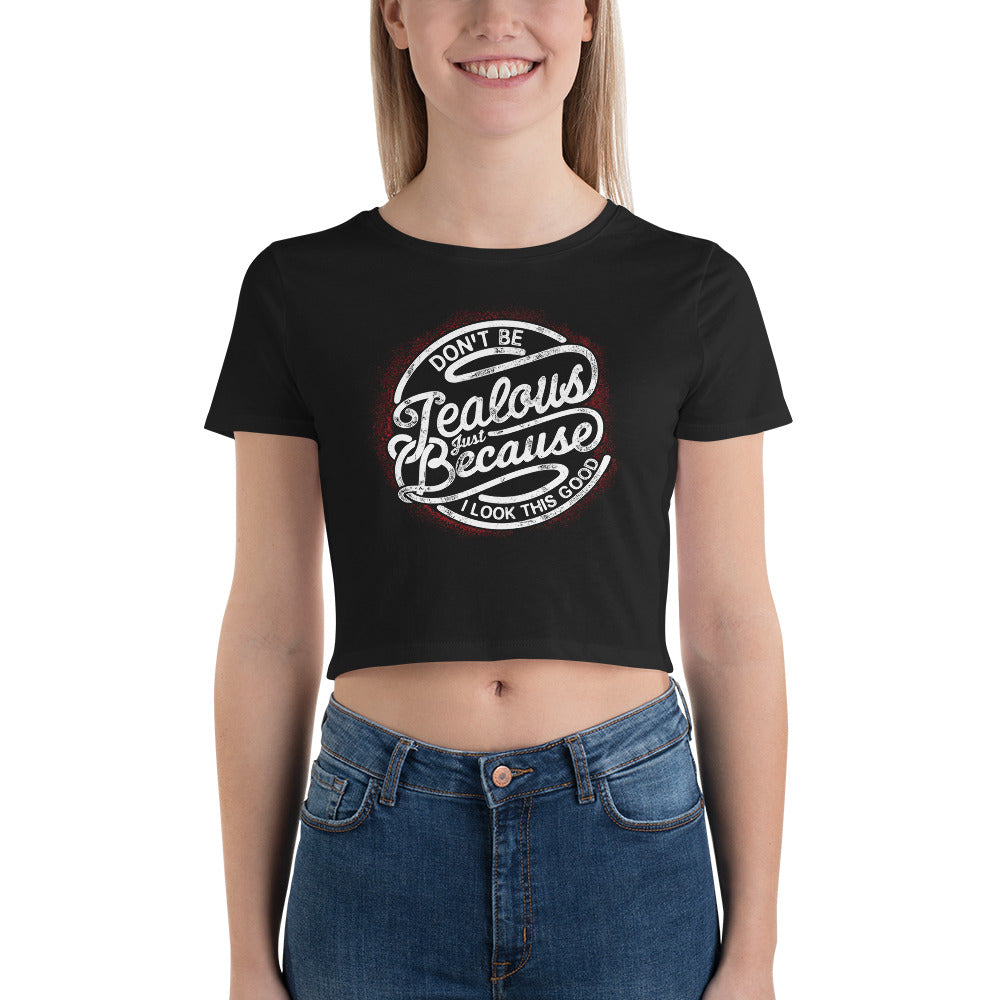 Don't Be Jealous | Women’s Crop Top