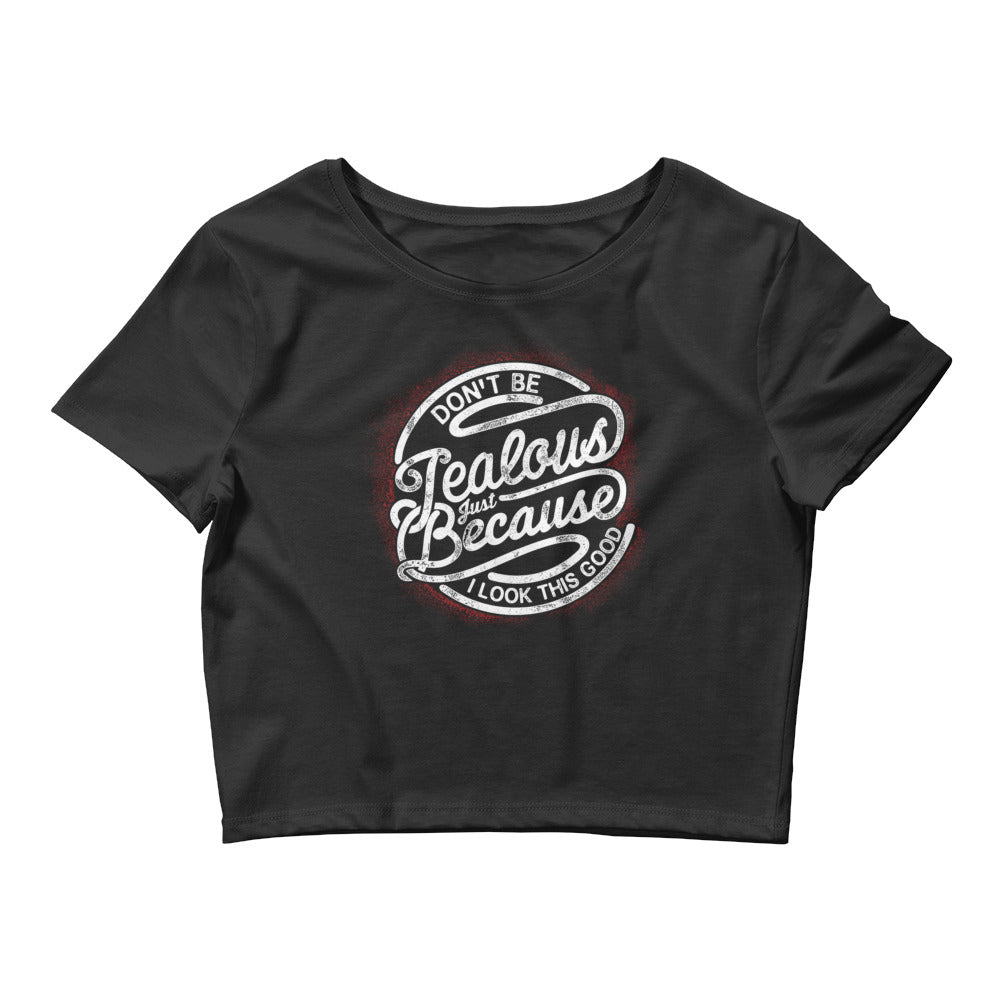 Don't Be Jealous | Women’s Crop Top