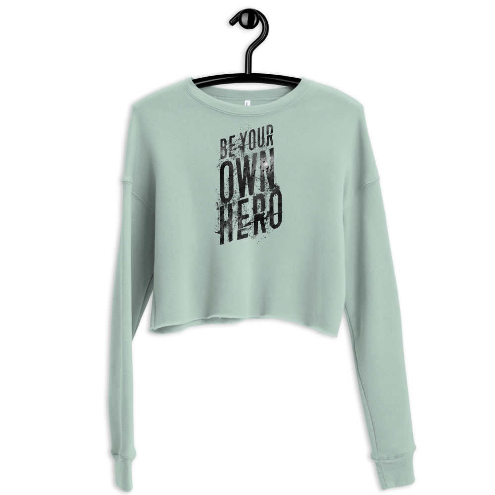 Be Your Own Hero | Ladies Crop Sweatshirt