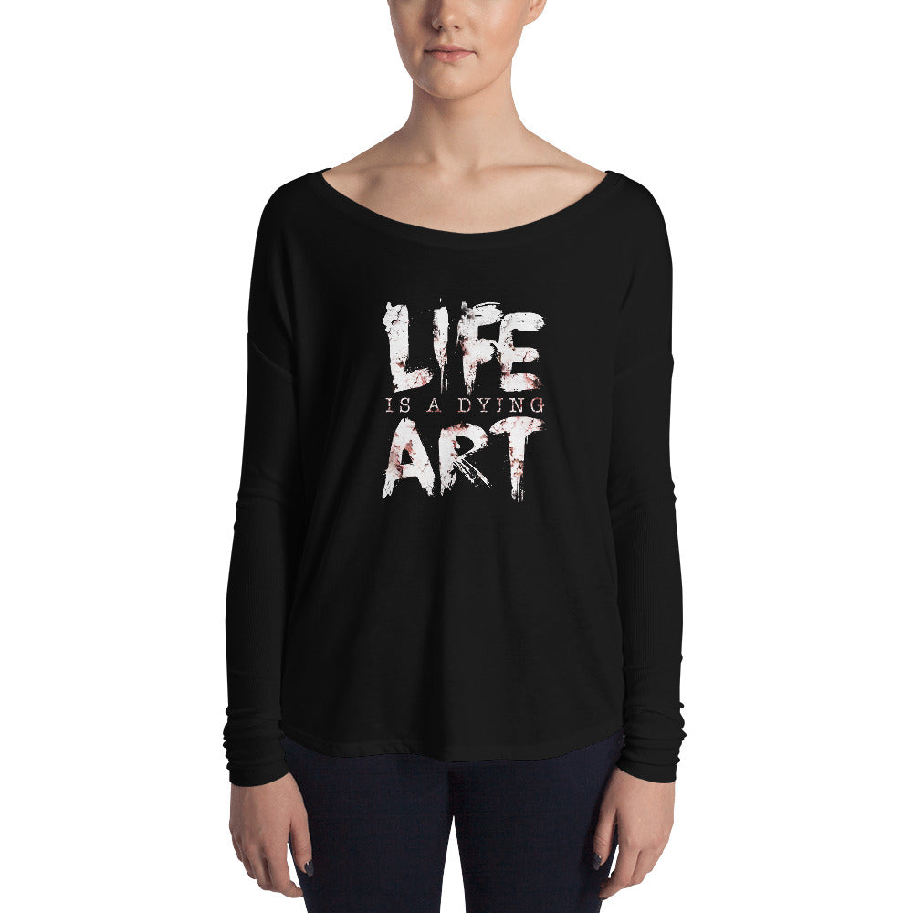 Life Is A Dying Art | Long Sleeve Flowy Tee