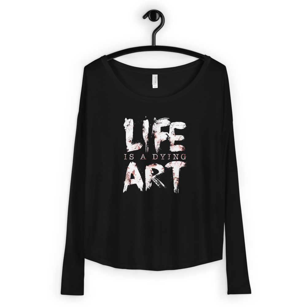 Life Is A Dying Art | Long Sleeve Flowy Tee