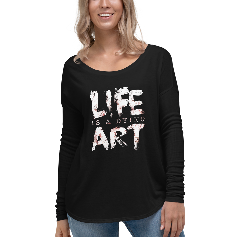 Life Is A Dying Art | Long Sleeve Flowy Tee