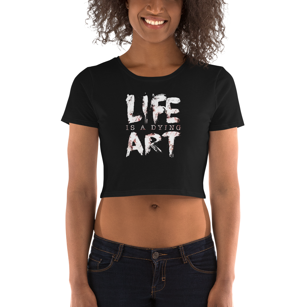 Life Is A Dying Art | Women's Crop Top