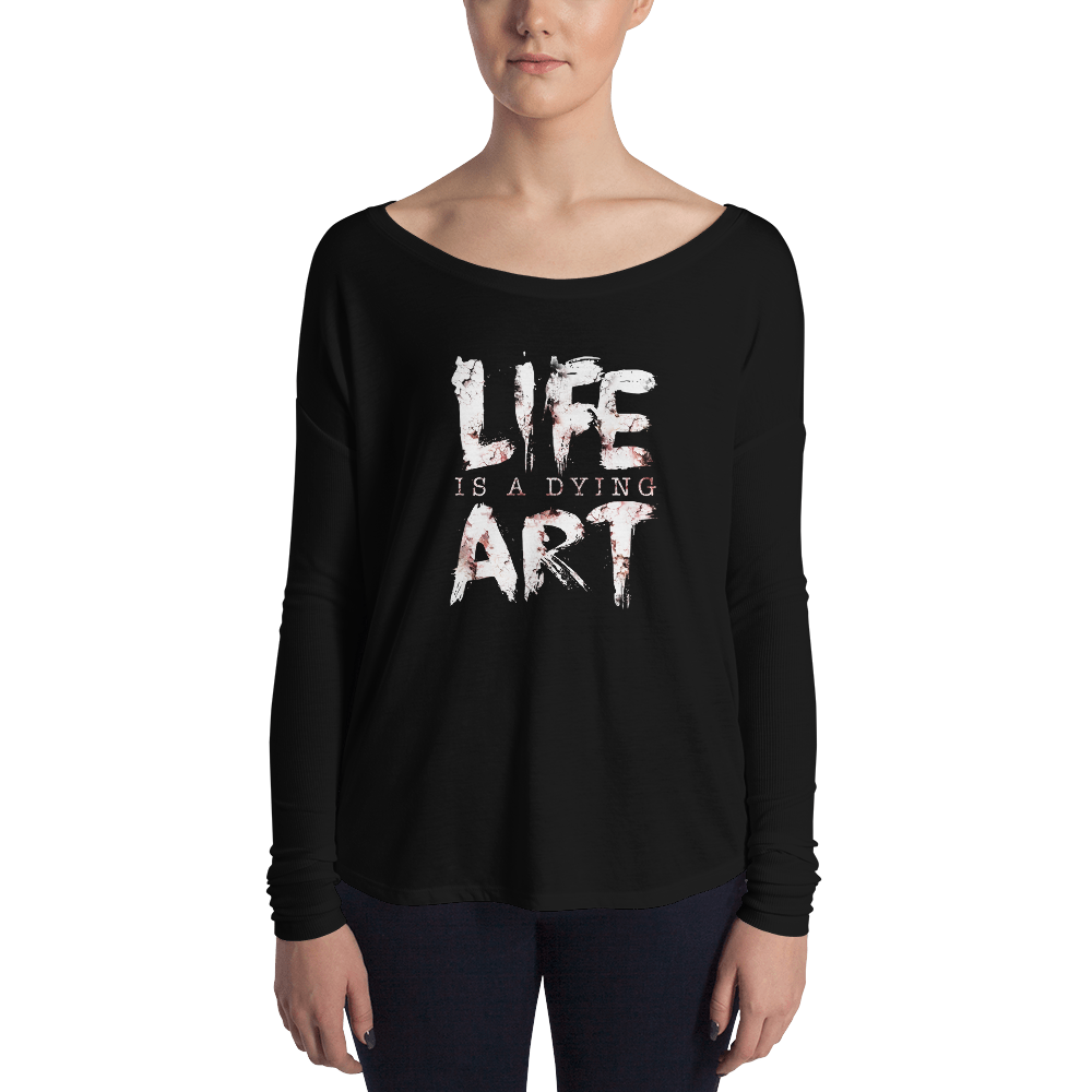 Life Is A Dying Art | Long Sleeve Flowy Tee