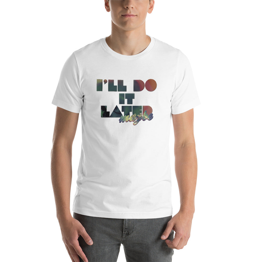 I'll Do It Later Maybe | Premium T-Shirt