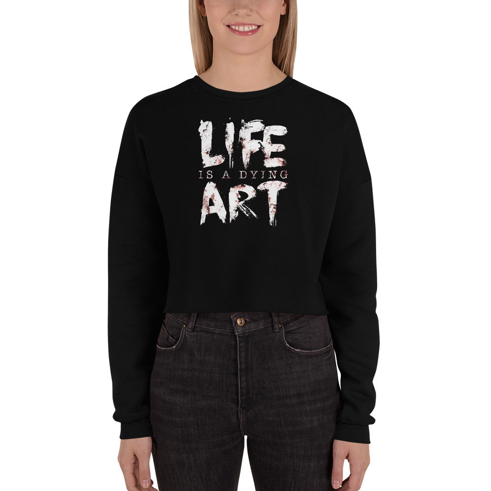 Life Is A Dying Art | Ladies Crop Sweatshirt